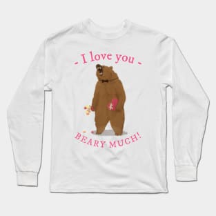 I Love You Beary Much Bear Saying Puns Word Funny Celebrate Valentine's Day Long Sleeve T-Shirt